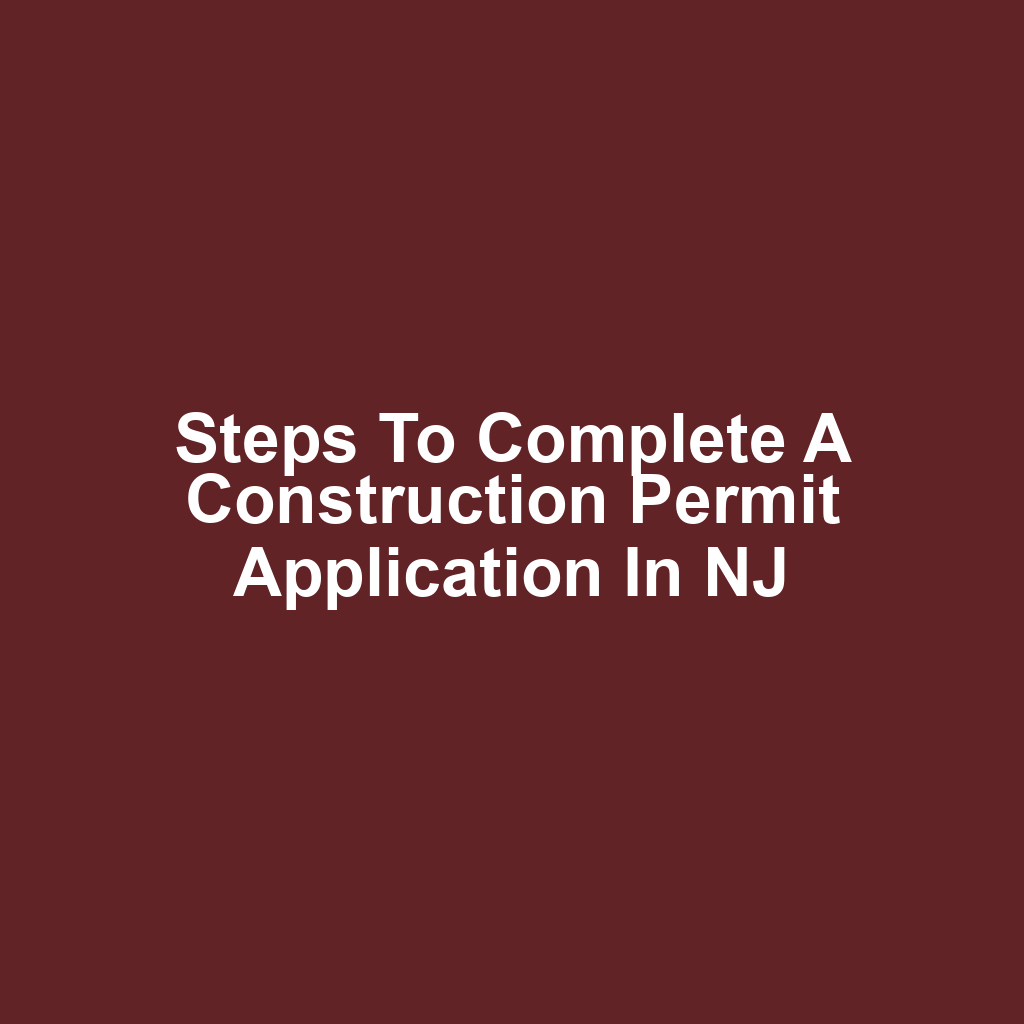 Steps to Complete a Construction Permit Application in NJ