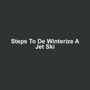 Steps to De Winterize a Jet Ski