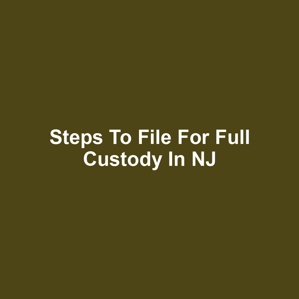 Steps to File for Full Custody in NJ