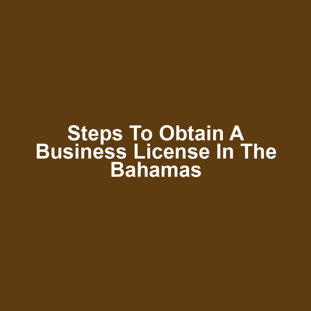 Steps to Obtain a Business License in the Bahamas