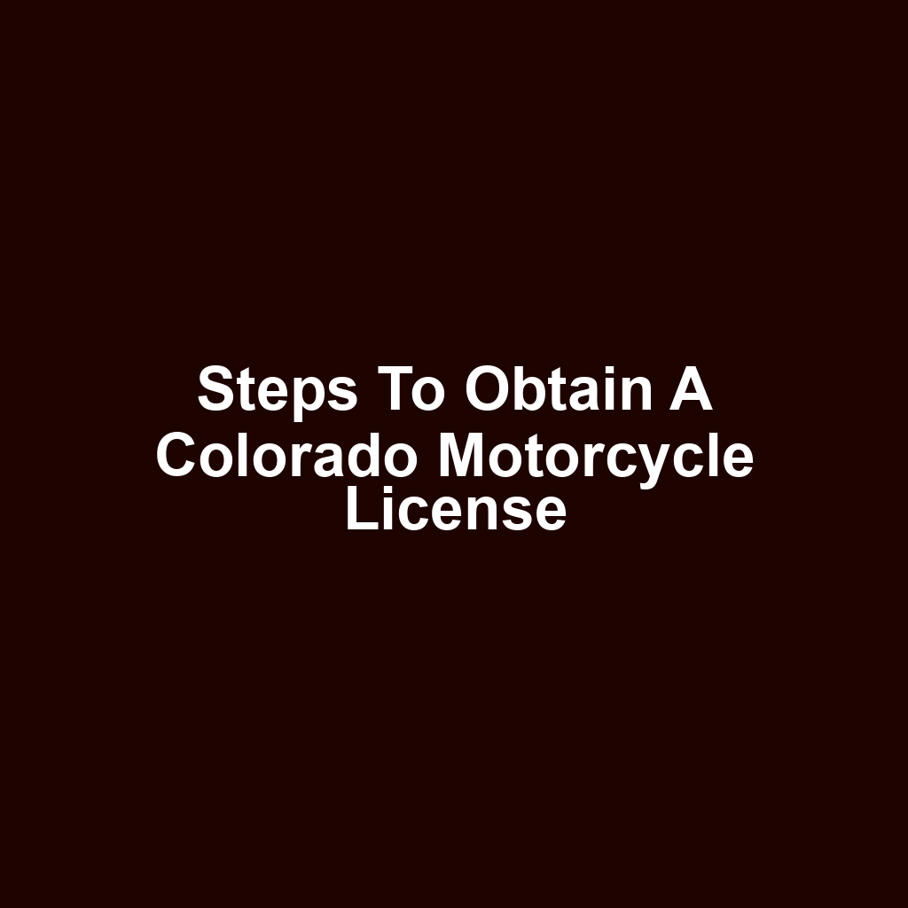 Steps to Obtain a Colorado Motorcycle License