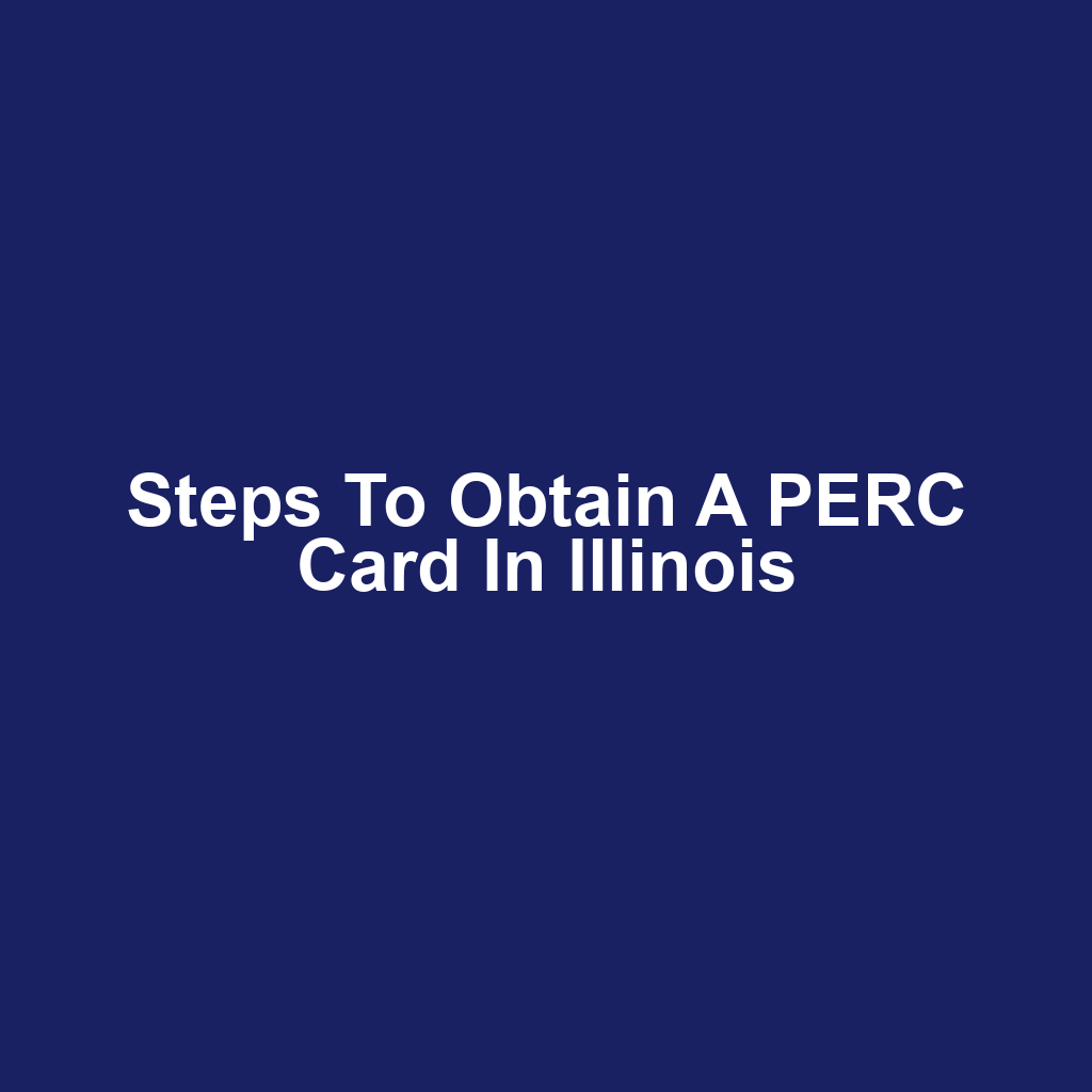 Steps to Obtain a PERC Card in Illinois