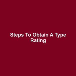 Steps to Obtain a Type Rating