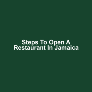 Steps to Open a Restaurant in Jamaica