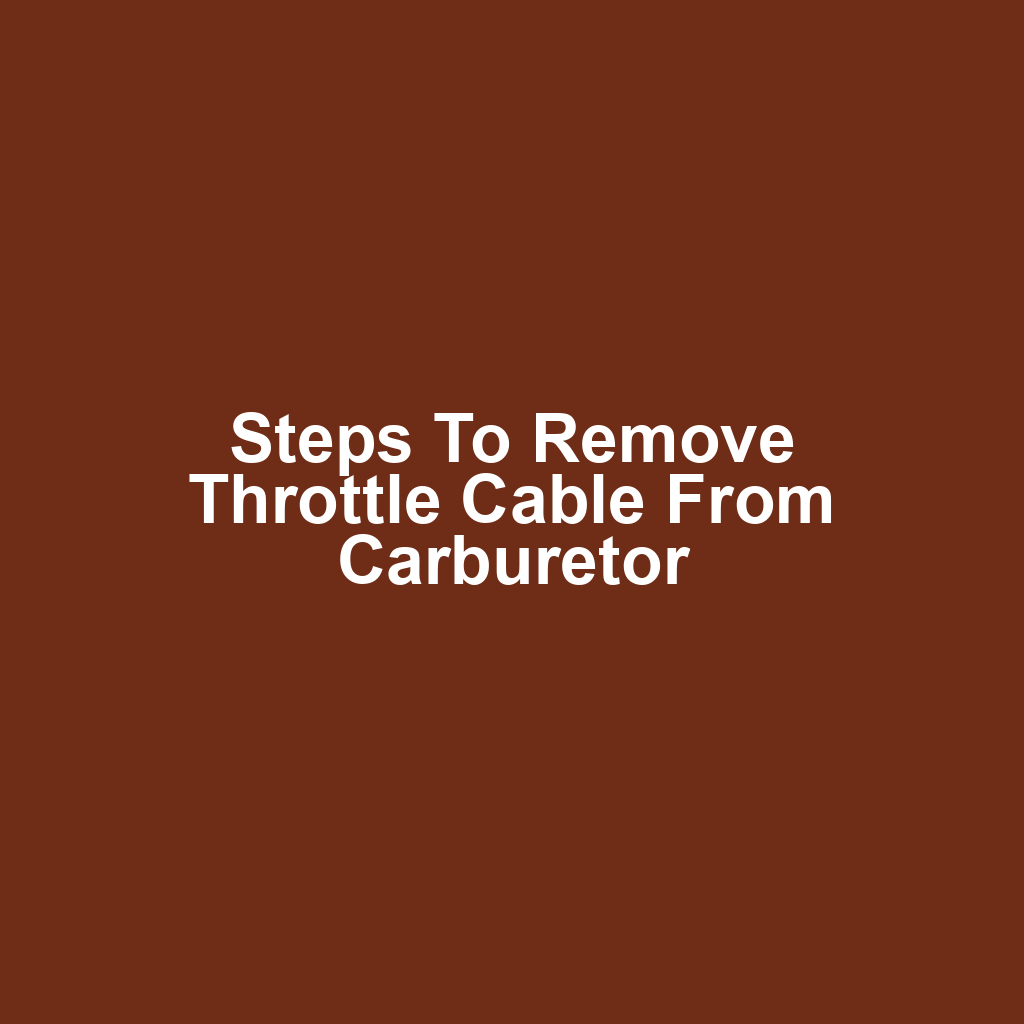 Steps to remove throttle cable from carburetor
