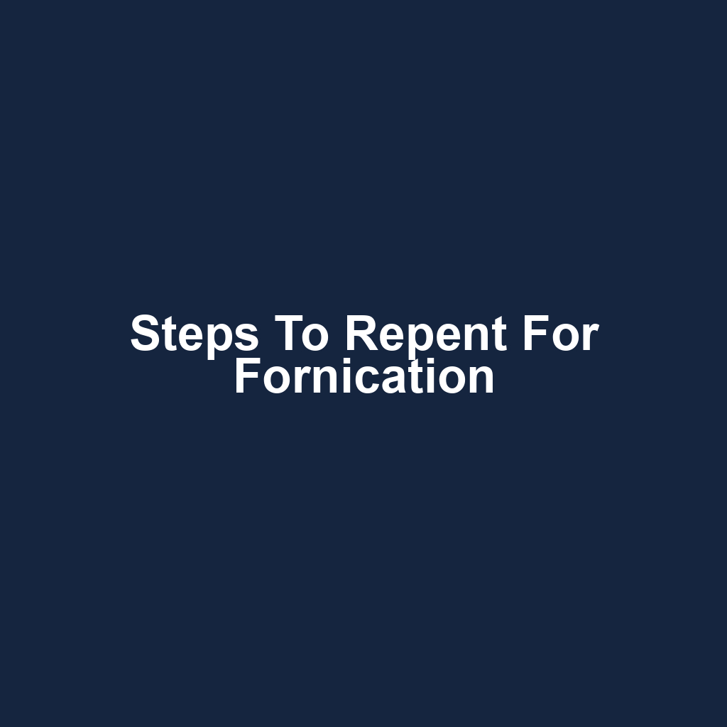Steps to Repent for Fornication