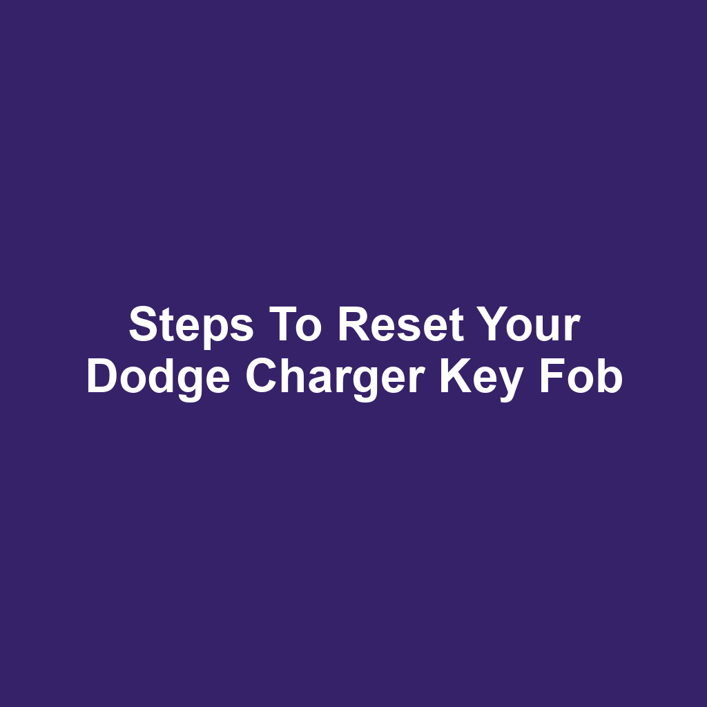 Steps to Reset Your Dodge Charger Key Fob