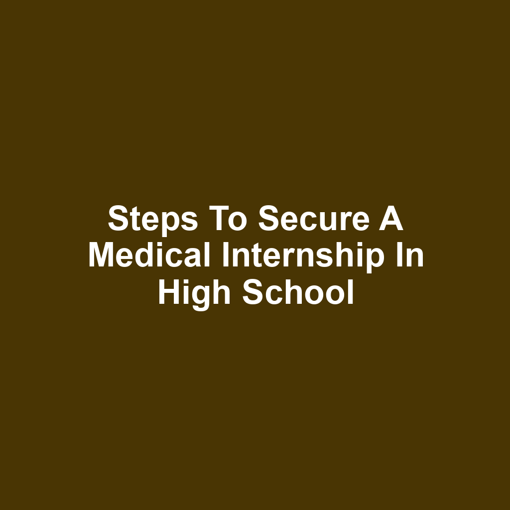 Steps to Secure a Medical Internship in High School