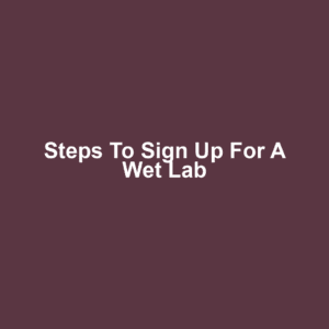 Steps to Sign Up for a Wet Lab