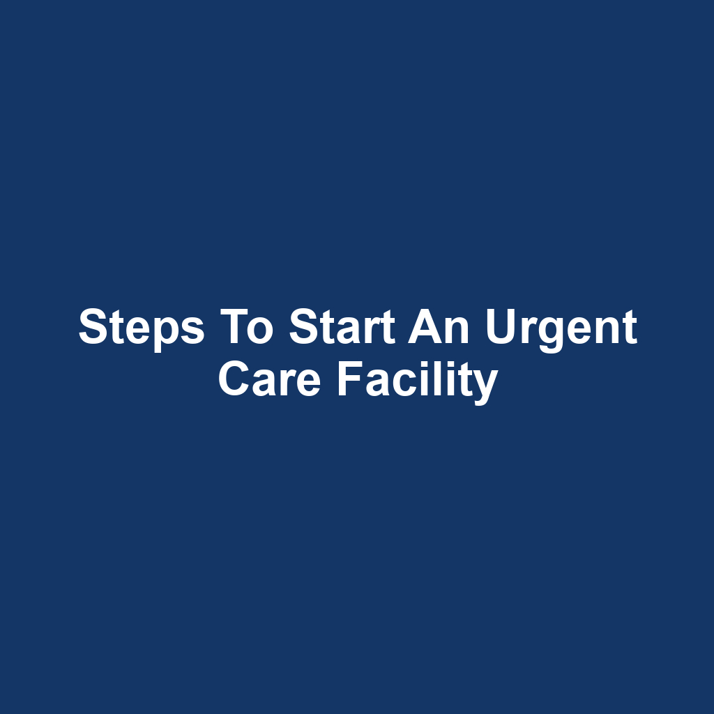 Steps to Start an Urgent Care Facility
