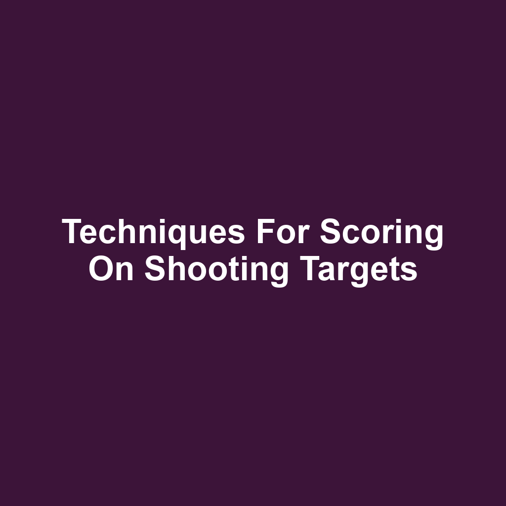 Techniques for Scoring on Shooting Targets