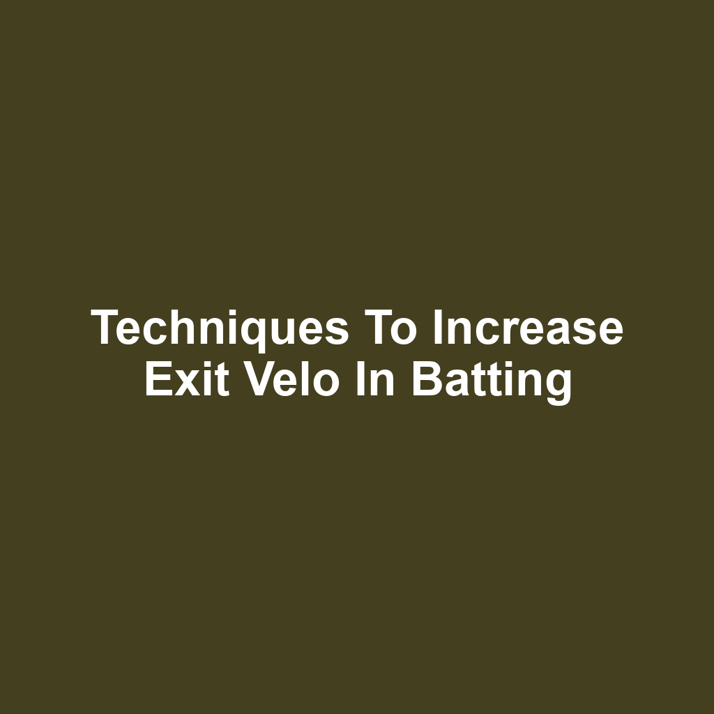 Techniques to Increase Exit Velo in Batting