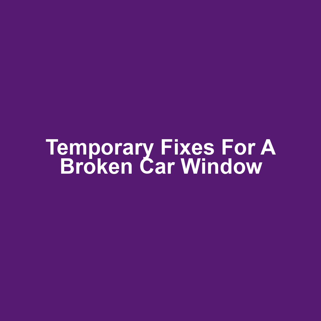 Temporary Fixes for a Broken Car Window