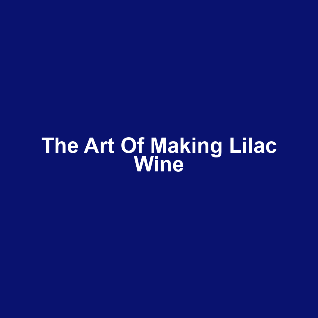 The Art of Making Lilac Wine