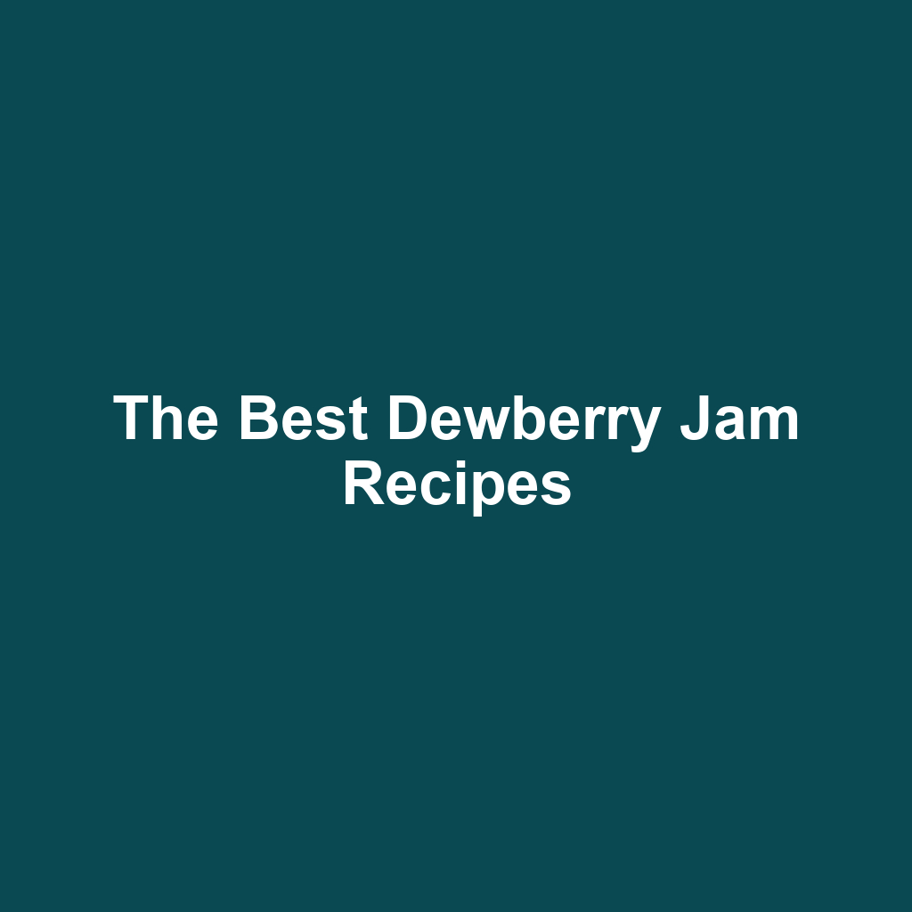 The Best Dewberry Jam Recipes