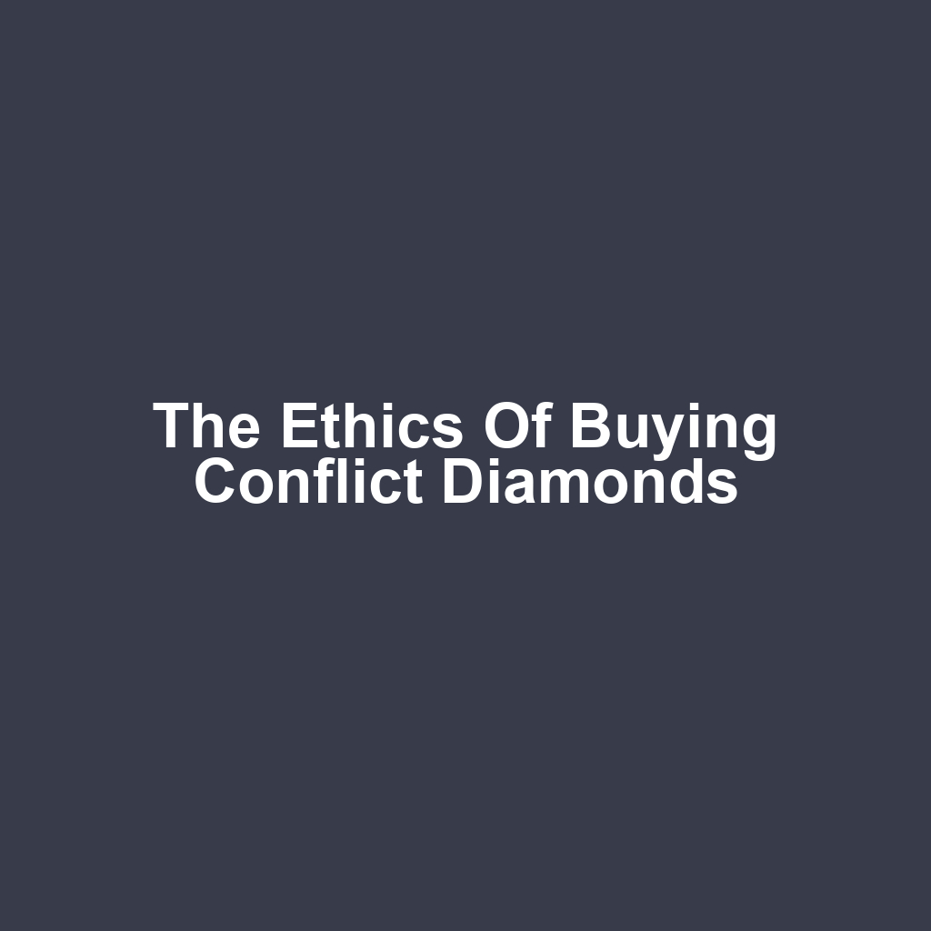 The Ethics of Buying Conflict Diamonds