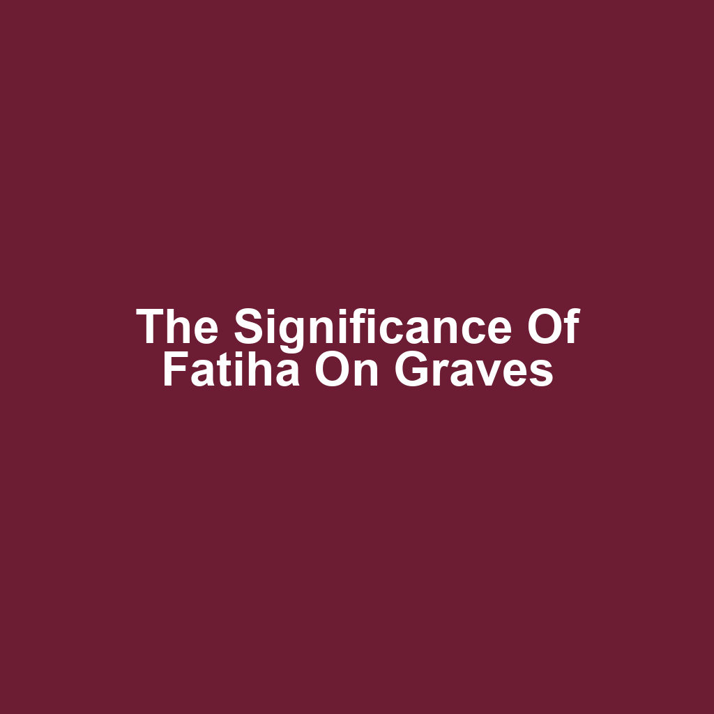 The Significance of Fatiha on Graves