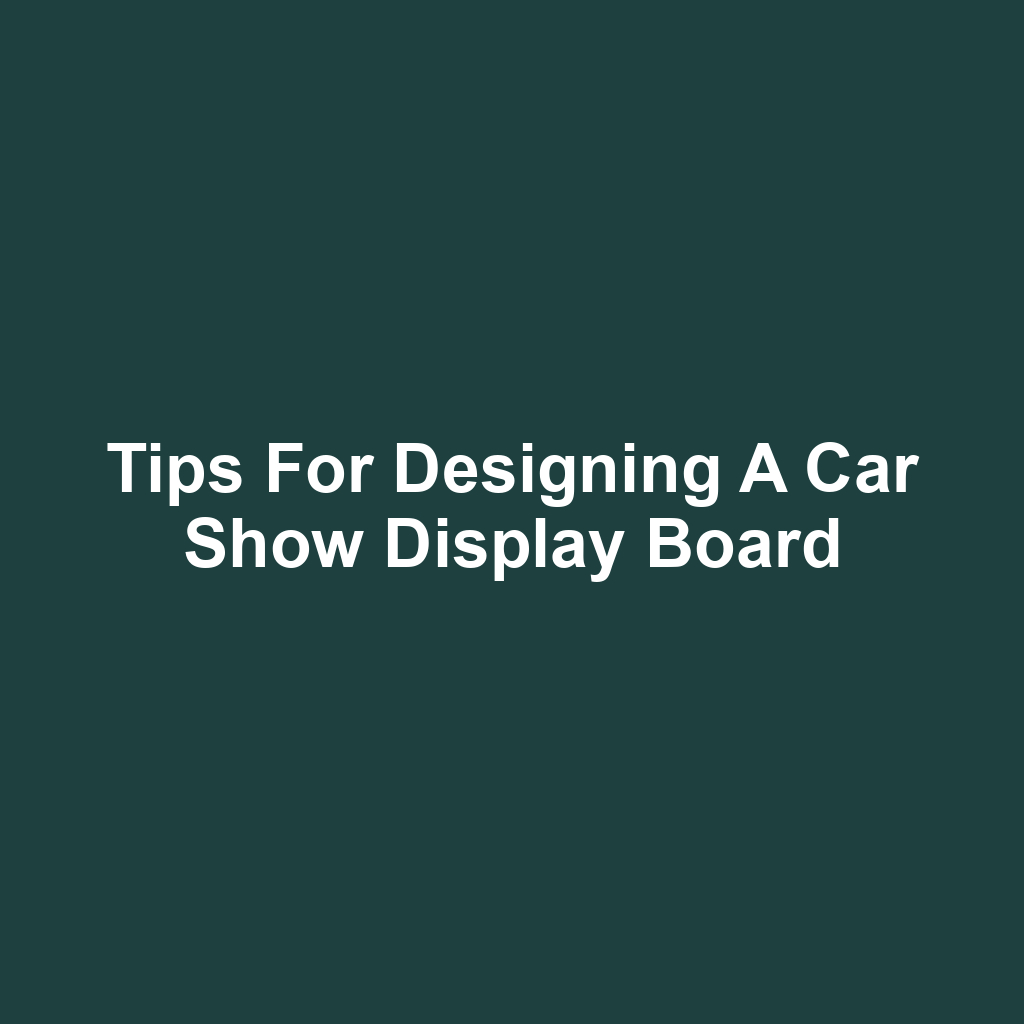 Tips for Designing a Car Show Display Board
