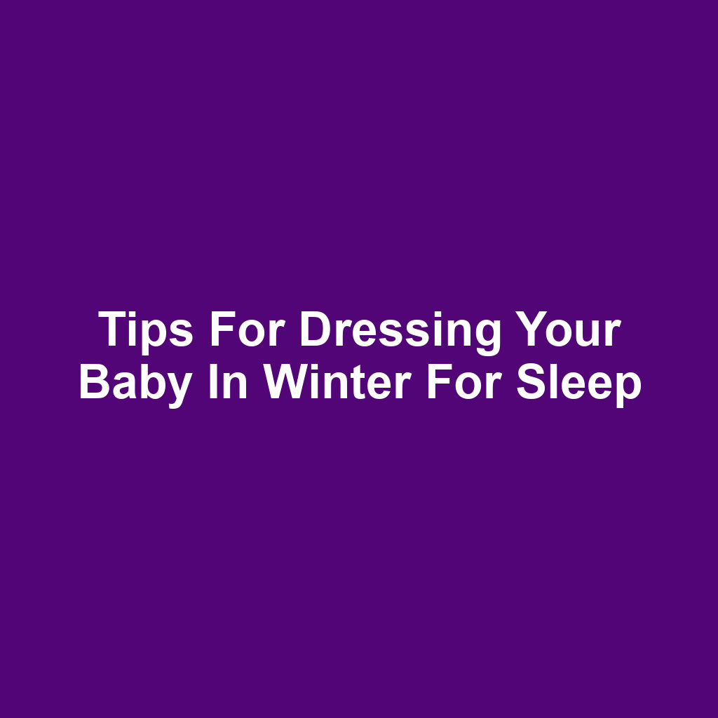 Tips for Dressing Your Baby in Winter for Sleep