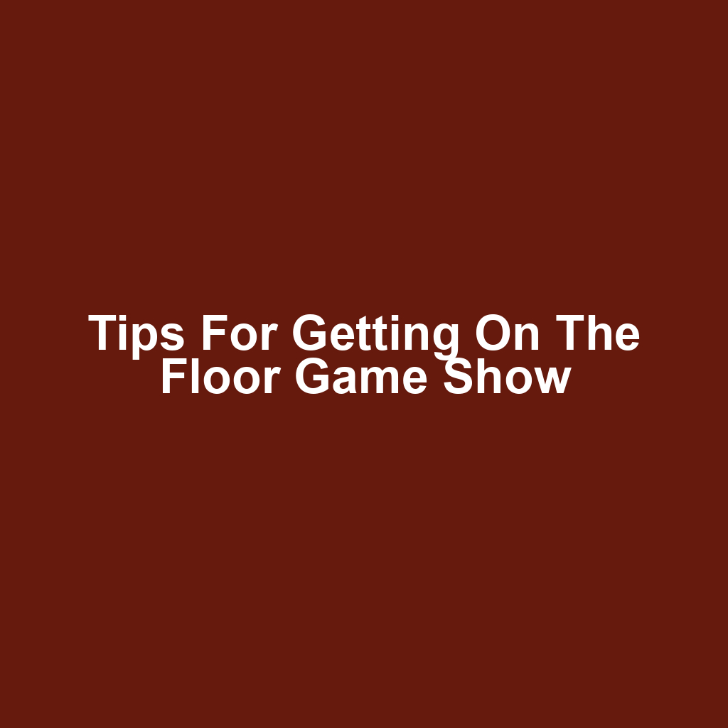 Tips for Getting on the Floor Game Show