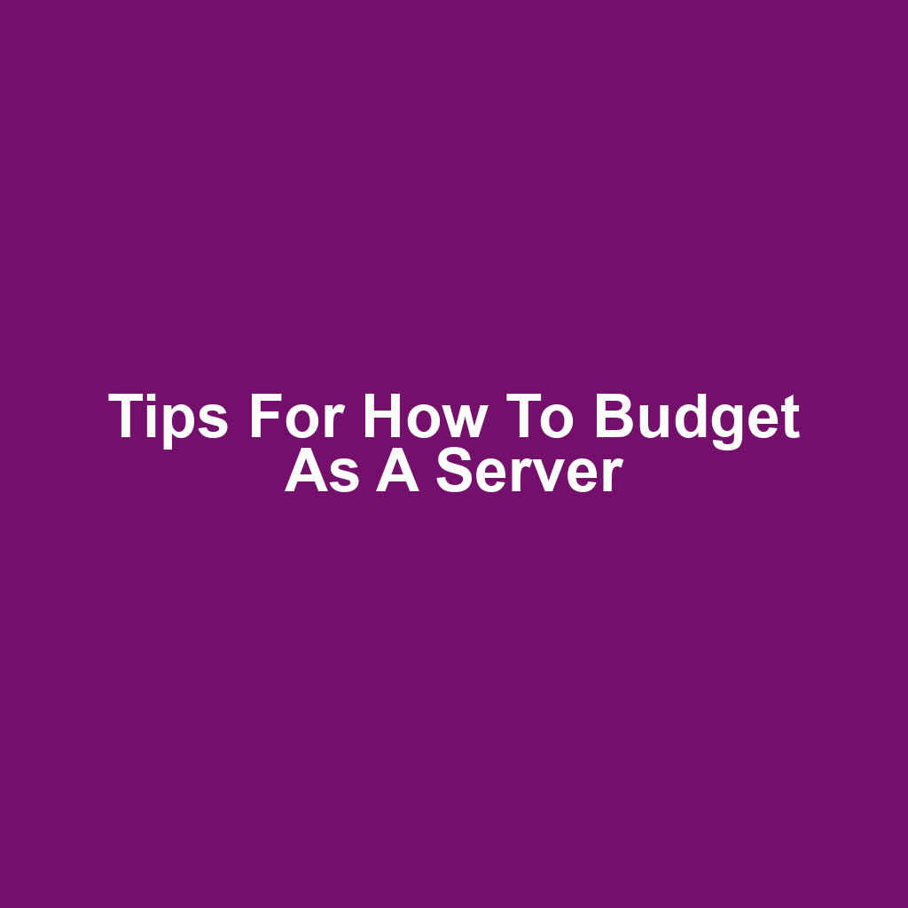 Tips for How to Budget as a Server
