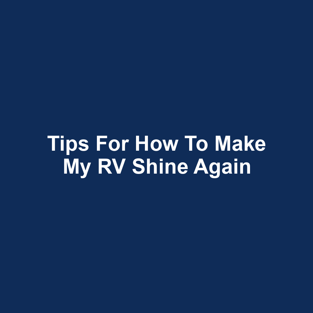Tips for How to Make My RV Shine Again