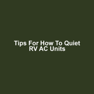 Tips for How to Quiet RV AC Units