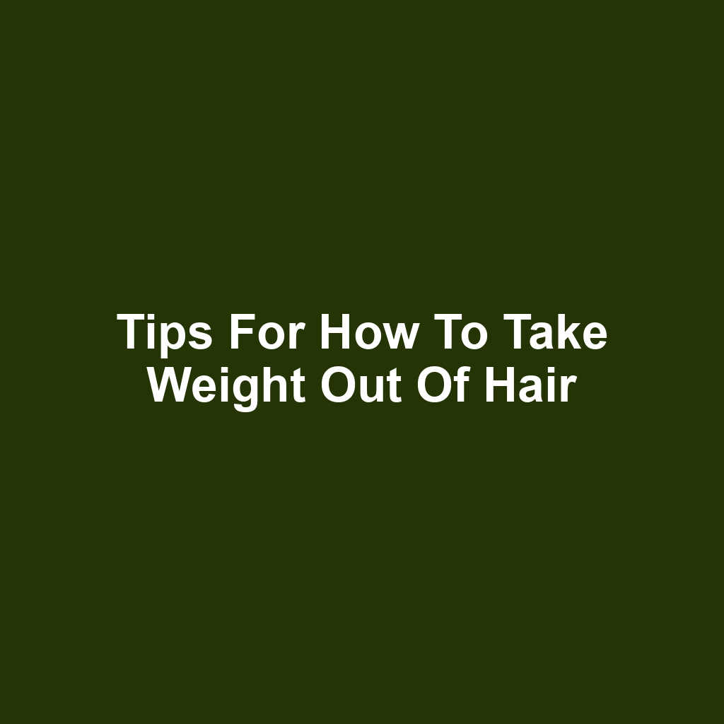 Tips for How to Take Weight Out of Hair