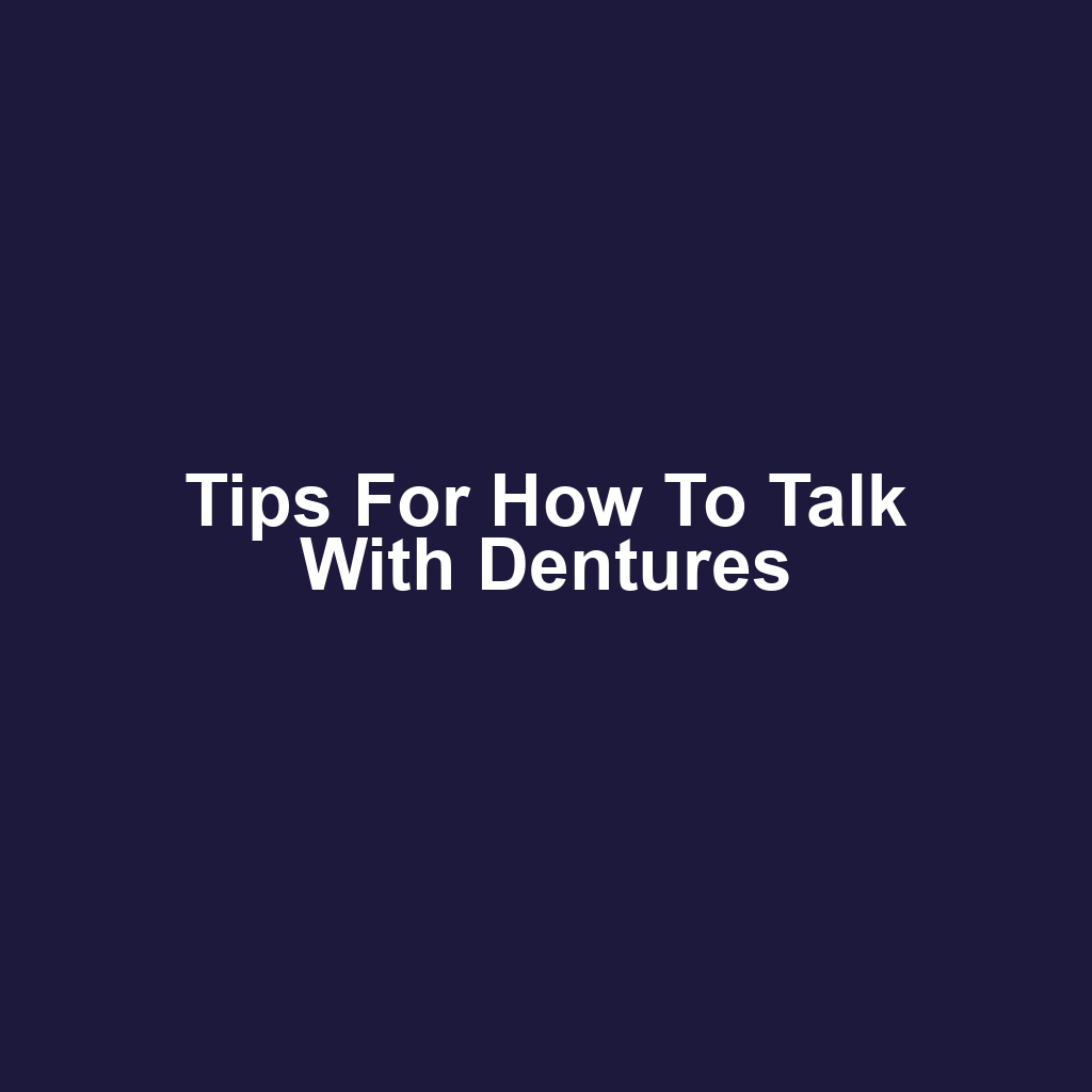 Tips for how to talk with dentures