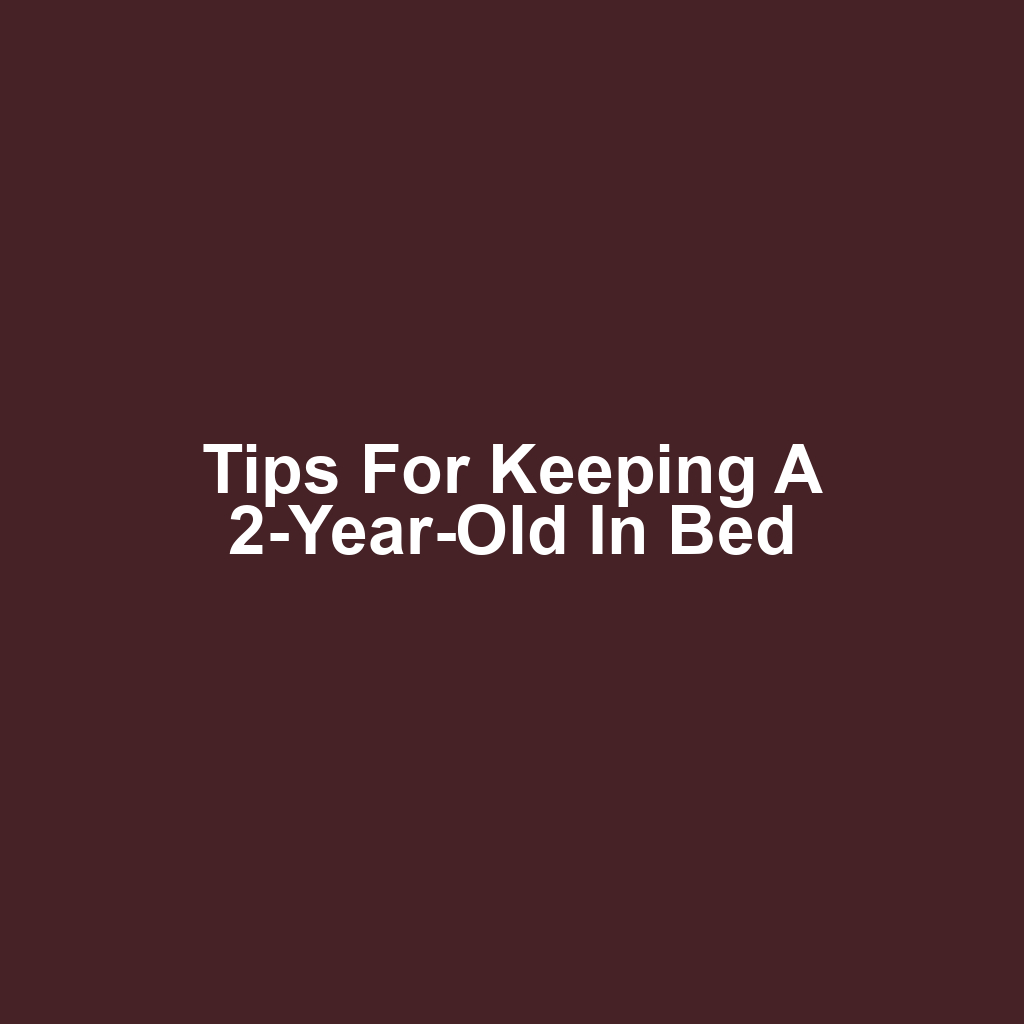 Tips for Keeping a 2-Year-Old in Bed
