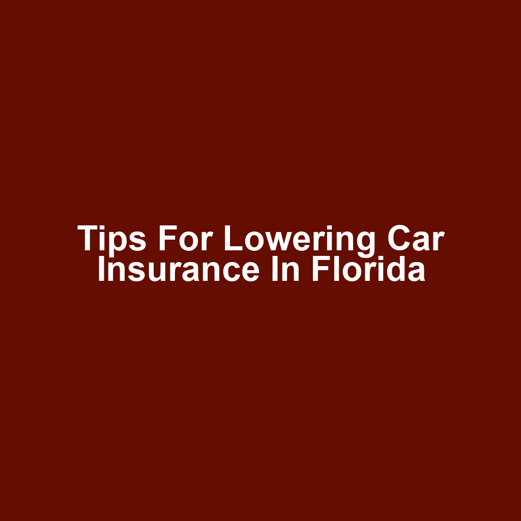 Tips for Lowering Car Insurance in Florida
