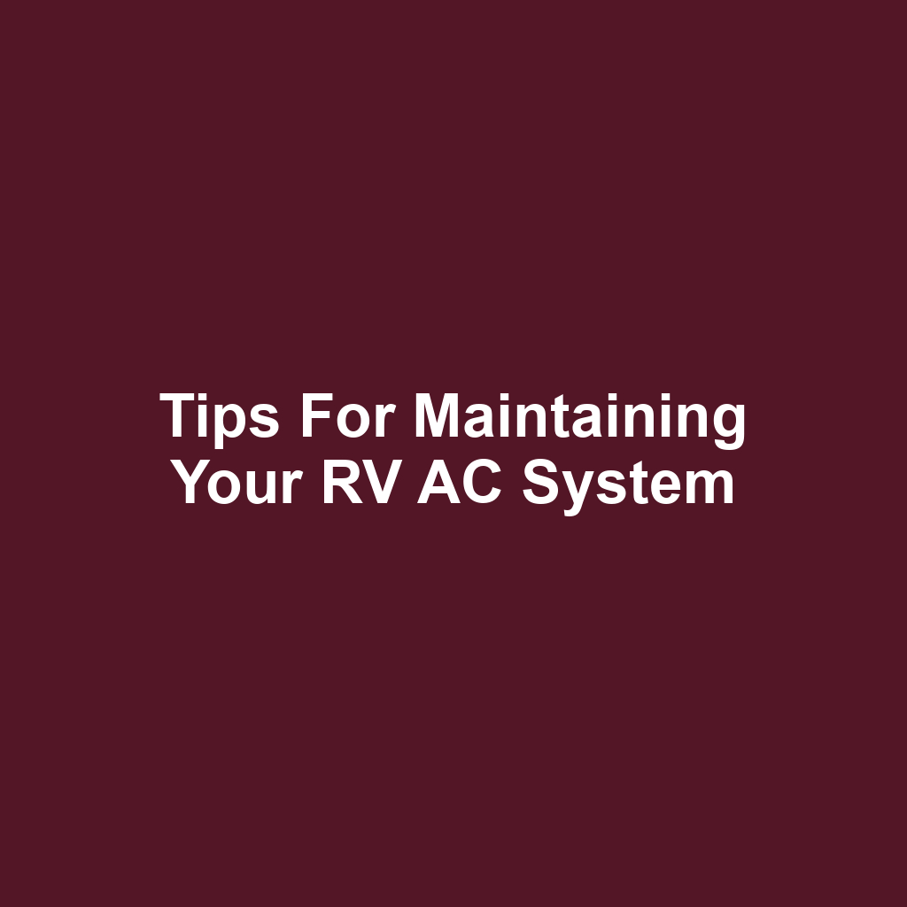 Tips for Maintaining Your RV AC System