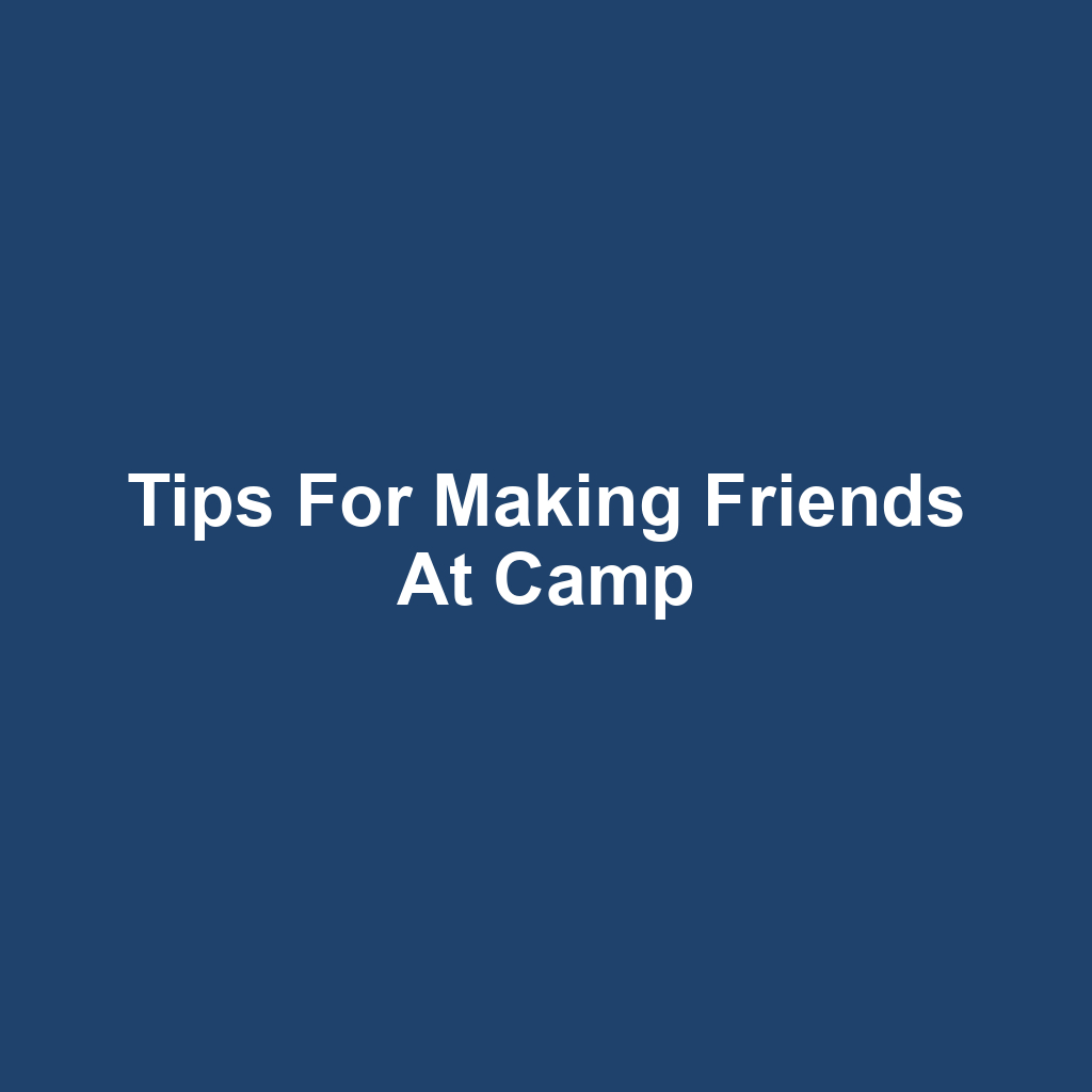 Tips for Making Friends at Camp