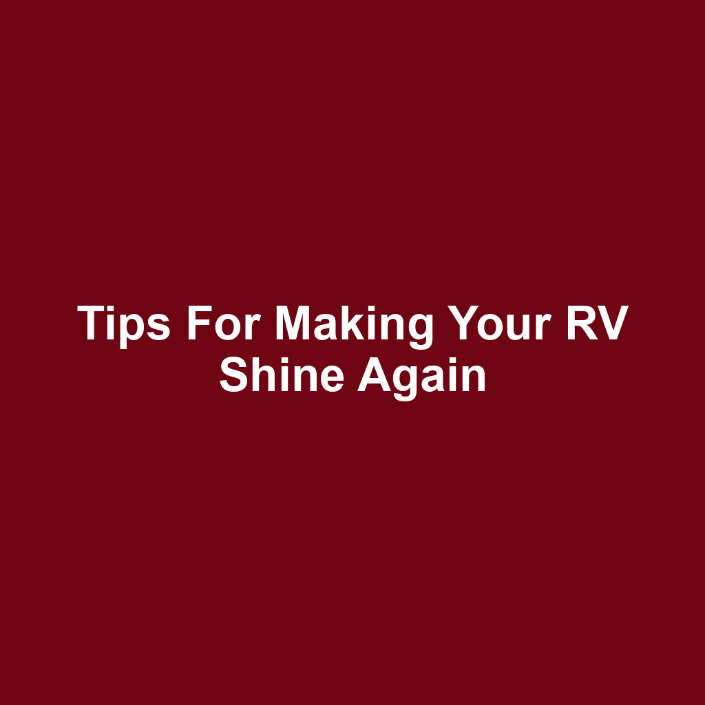 Tips for Making Your RV Shine Again