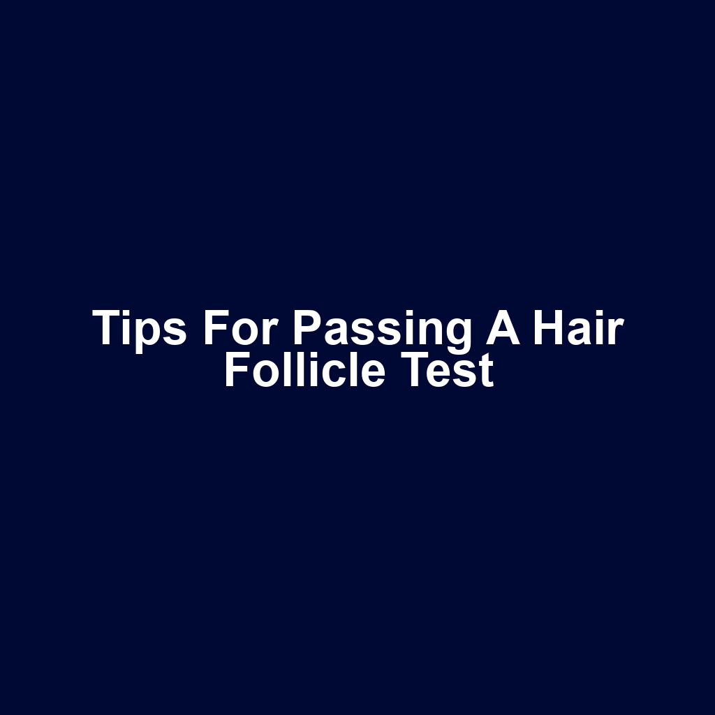 Tips for Passing a Hair Follicle Test