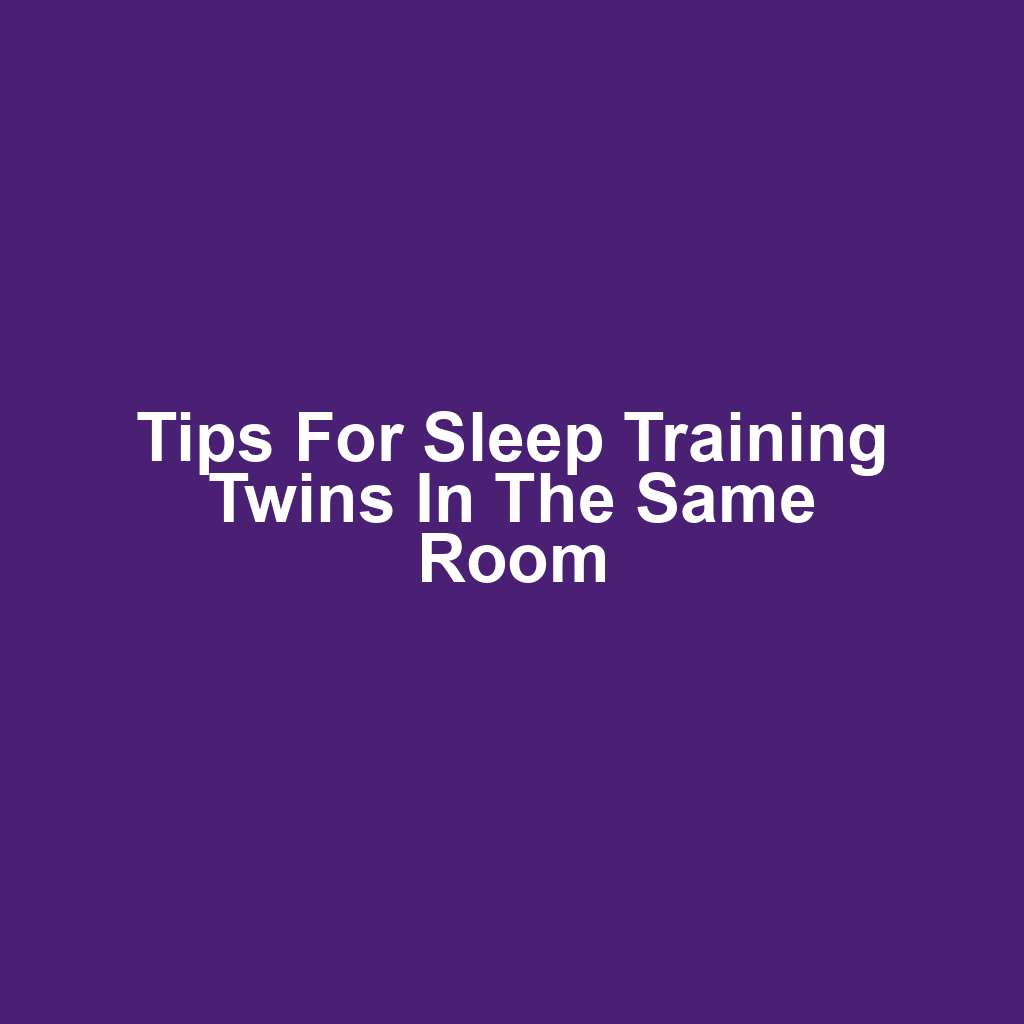 Tips for Sleep Training Twins in the Same Room