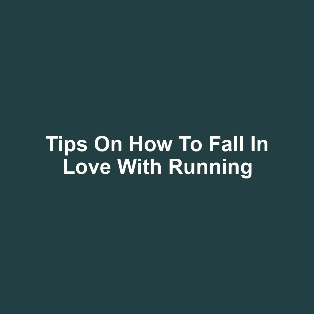 Tips on how to fall in love with running