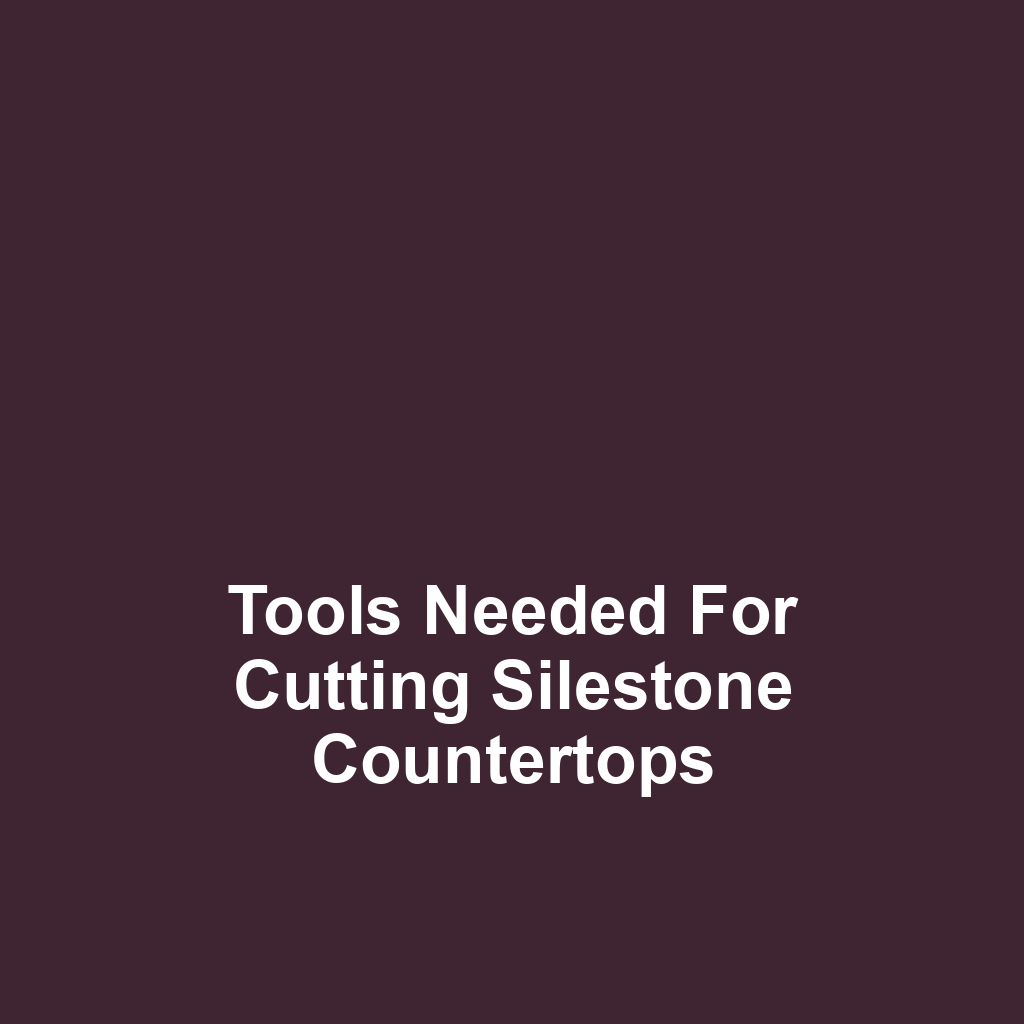 Tools Needed for Cutting Silestone Countertops