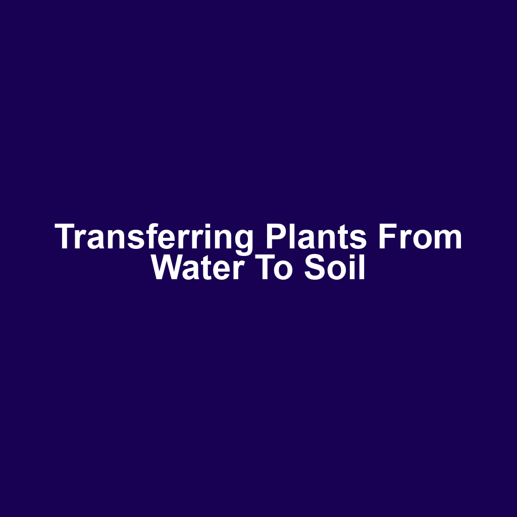 Transferring plants from water to soil