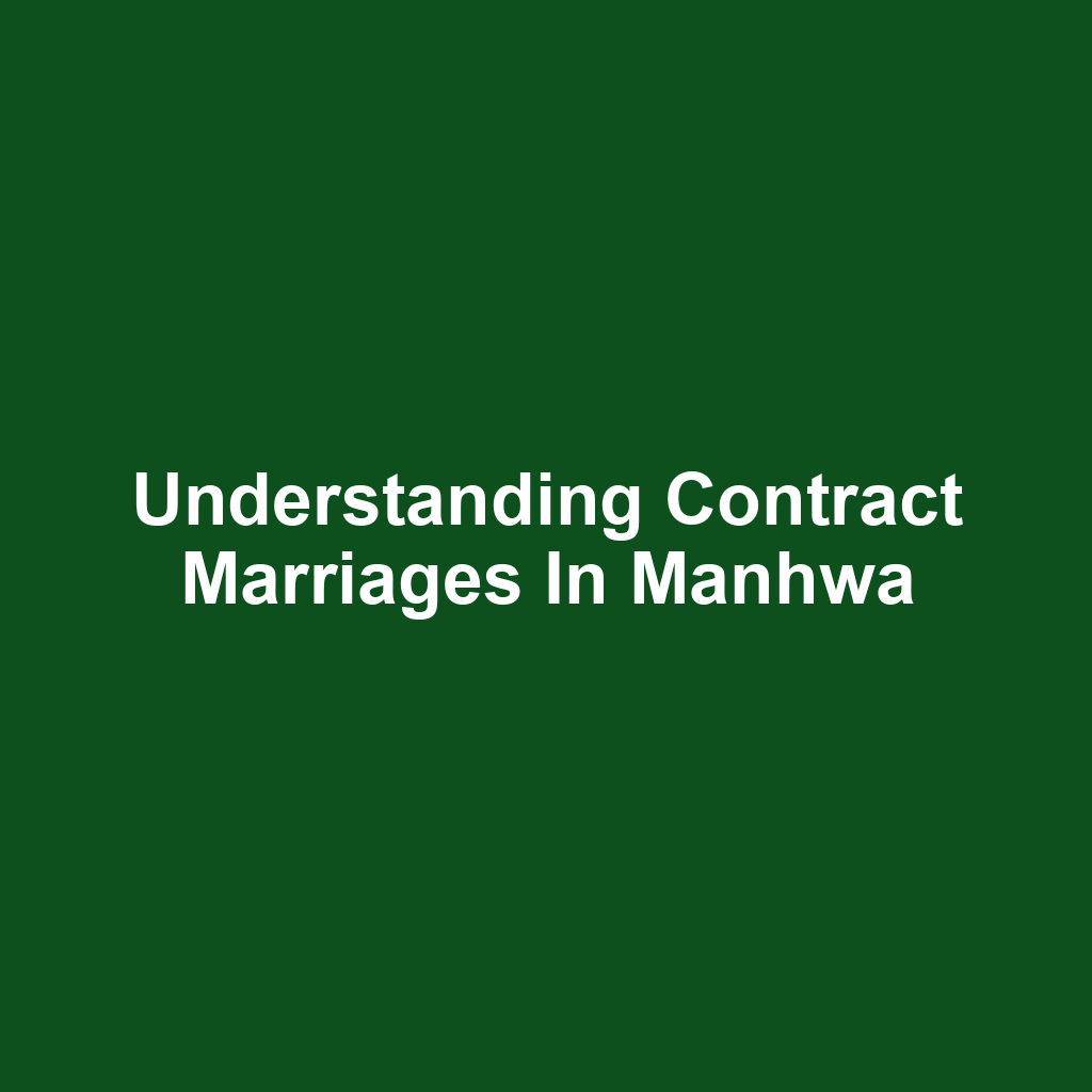 Understanding Contract Marriages in Manhwa