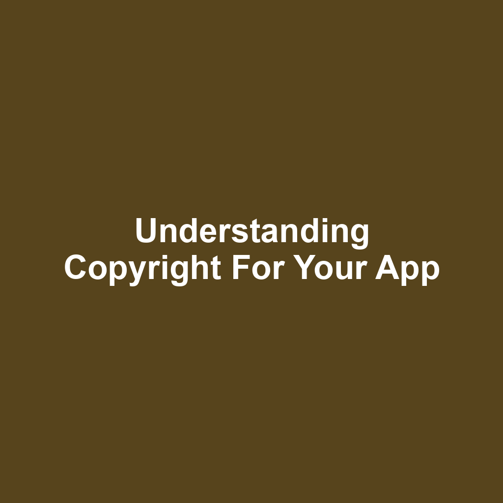 Understanding Copyright for Your App