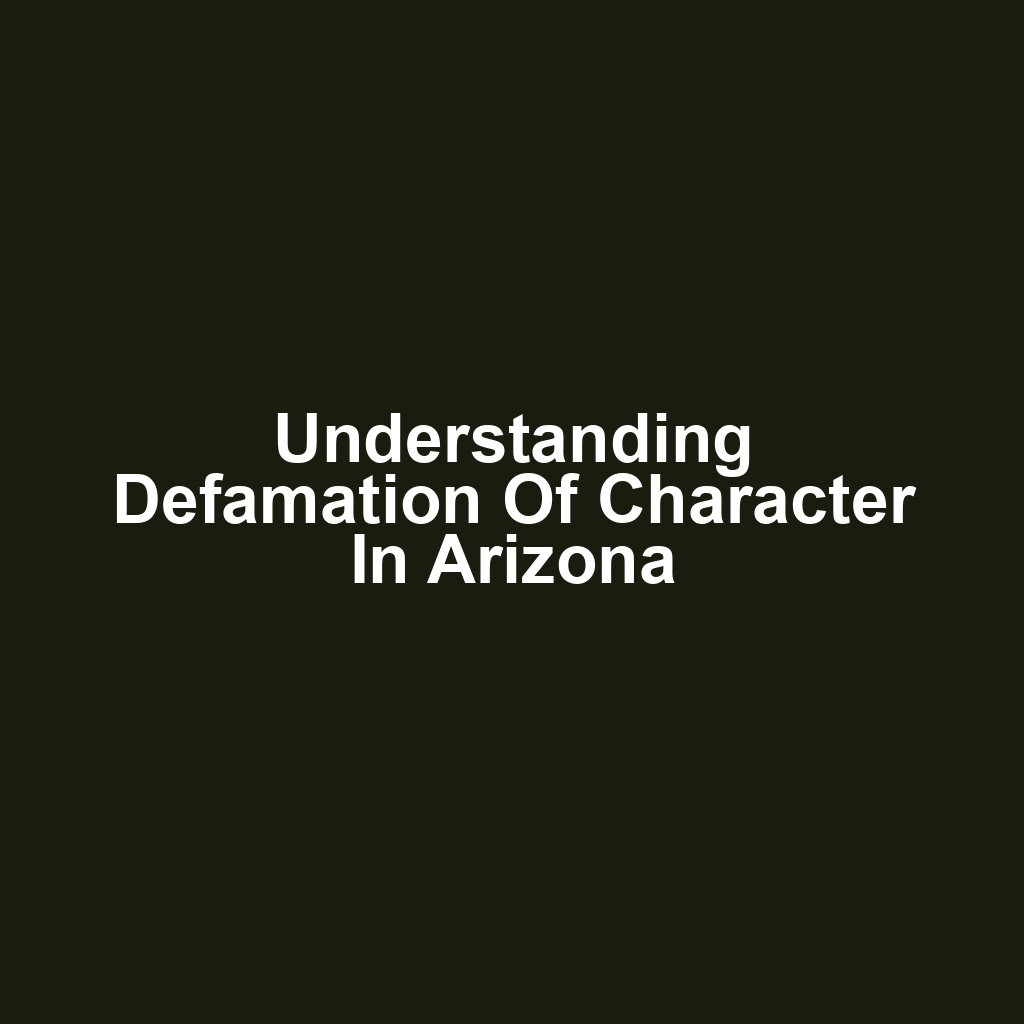 Understanding Defamation of Character in Arizona