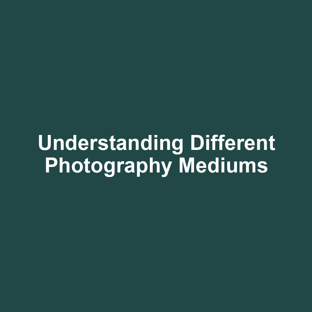 Understanding Different Photography Mediums