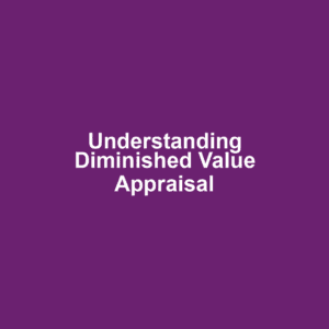 Understanding Diminished Value Appraisal