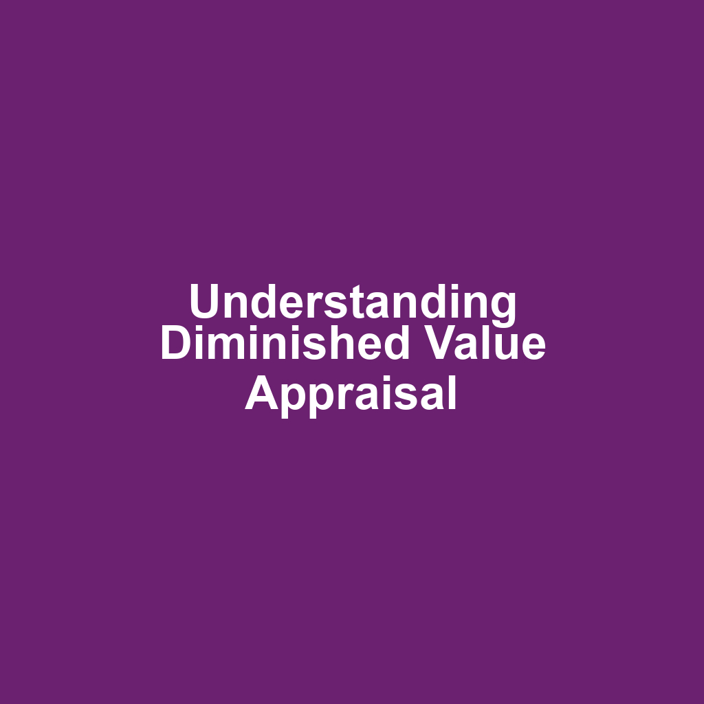 Understanding Diminished Value Appraisal