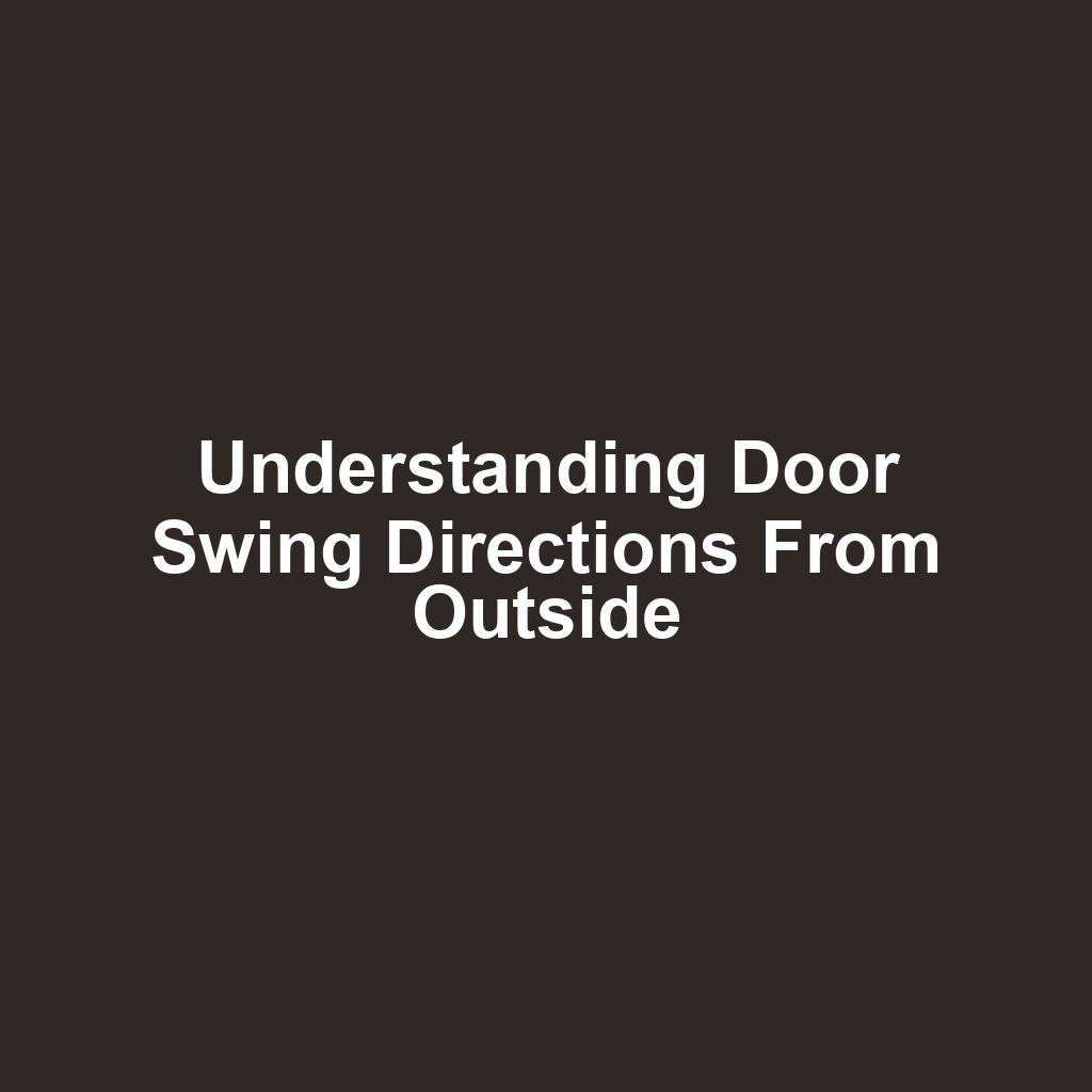 Understanding door swing directions from outside