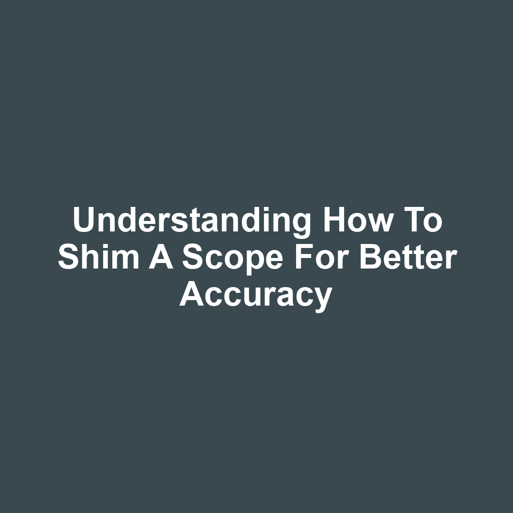 Understanding How to Shim a Scope for Better Accuracy