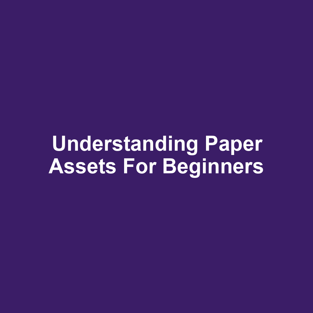 Understanding Paper Assets for Beginners