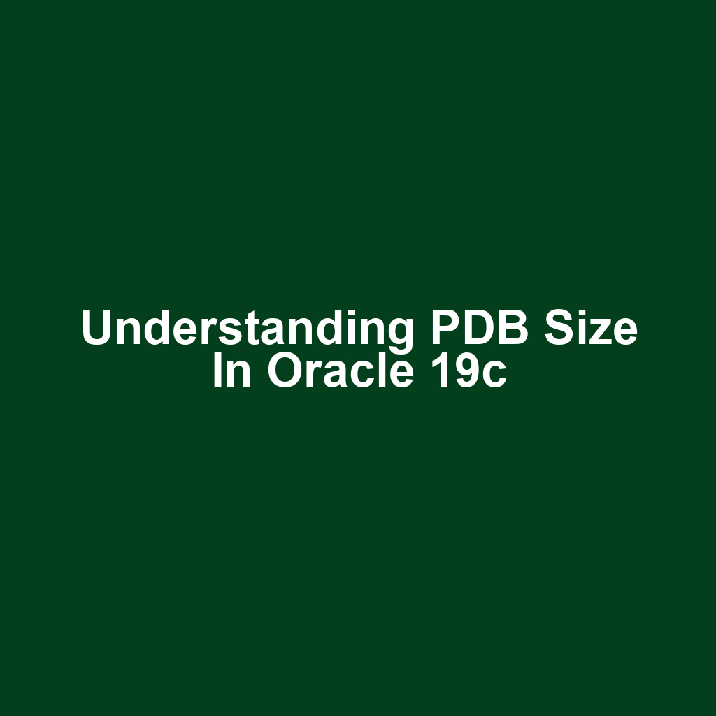 Understanding PDB Size in Oracle 19c