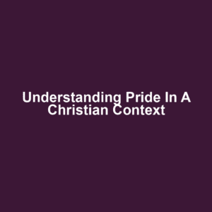 Understanding Pride in a Christian Context